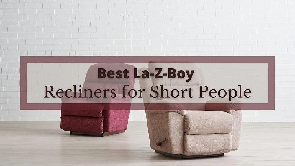 Lazy boy recliners for short people new arrivals